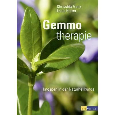 Gemmotherapie, Gebundene Ausgabe von Chrischta Ganz,Louis Hutter, AT Verlag, 978-3-03800-844-6