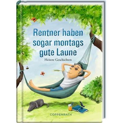 Rentner haben sogar montags gute Laune, Gebundene Ausgabe von , Coppenrath