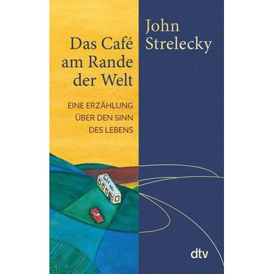 Das Café am Rande der Welt, Gebundene Ausgabe von John Strelecky, dtv, 978-3-423-28984-9