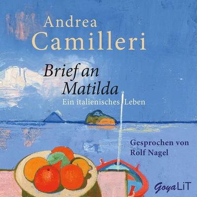 Brief an Matilda. Ein italienisches Leben - Andrea Camilleri, Audio, 4064066044862