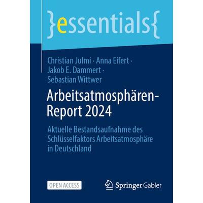 Arbeitsatmosphären-Report 2024, Taschenbuch von Christian Julmi,Anna Eifert,Jakob E. Dammert,Sebastian Wittwer, Springer Fachmedien Wiesbaden GmbH,
