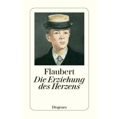 Die Erziehung des Herzens, Taschenbuch von Gustave Flaubert, Diogenes Verlag AG