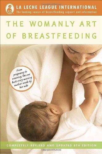La Leche League International - The Womanly Art of Breastfeeding (La Leche League International Book) - Preis vom 09.10.2026 07:28:09 h