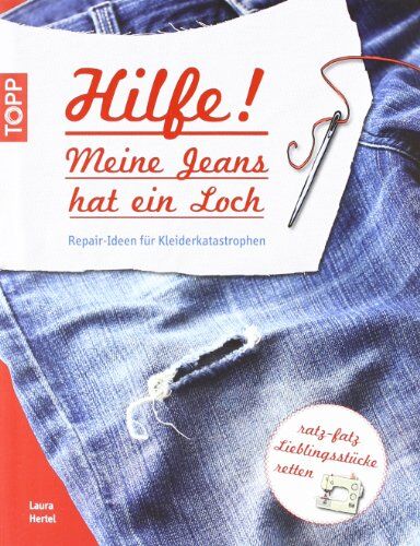 Laura Hertel - Hilfe! Meine Jeans hat ein Loch: Repair-Ideen für Kleiderkatastrophen / ratz - fatz Lieblingsstücke retten - Preis vom 04.10.2026 03:51:26 h