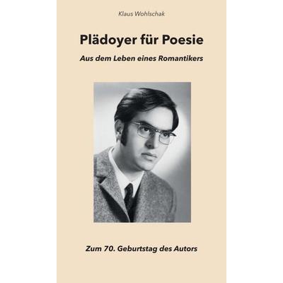 Plädoyer für Poesie, Gebundene Ausgabe von Klaus Wohlschak, Buchschmiede, 978-3-99057-366-2
