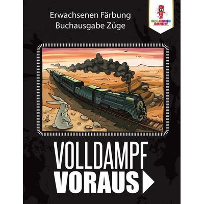 Volldampf voraus, Taschenbuch von Coloring Bandit, Coloring Bandit, 978-0-228-21460-1
