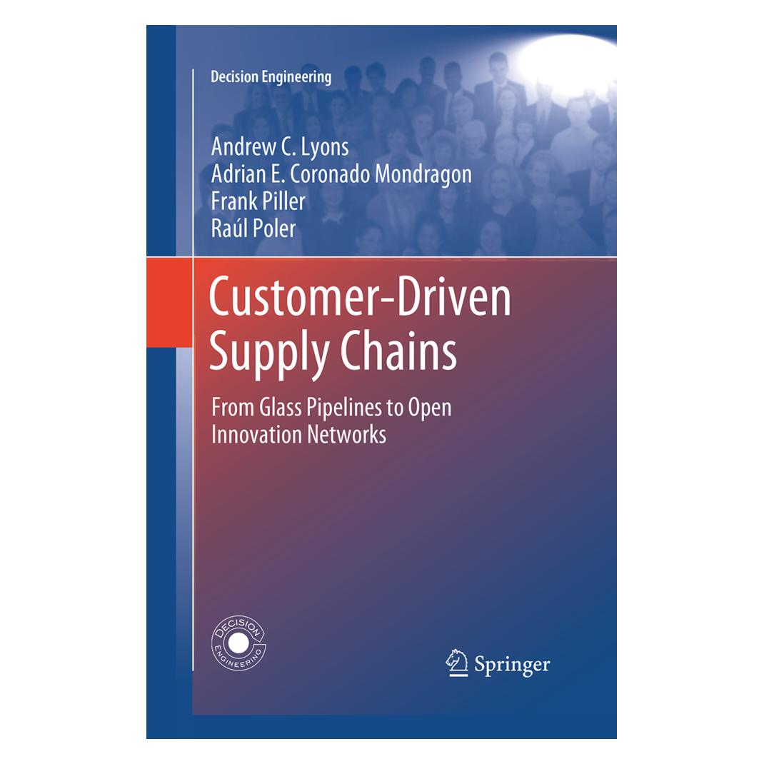 Springer Customer-Driven Supply Chains (Englisch, Softcover, Adrian E. Coronado Mondragon, Andrew C. Lyons, Frank Piller, Raúl Poler) (55952386)