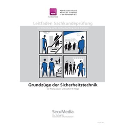 Leitfaden Sachkundeprüfung: Grundzüge der Sicherheitstechnik, Taschenbuch von M. Joachim Weger,Thomas Lowien,Peter Hohl, Secumedia, 978-3-939639-07-7
