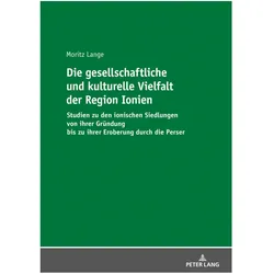 Die gesellschaftliche und kulturelle Vielfalt der Region Ionien, Fachbücher von Moritz Lange