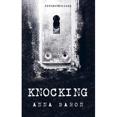 Knocking, Taschenbuch von Anna Baron, A. Baron Psychothriller, 978-94-037-5881-7