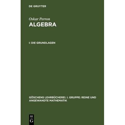 Die Grundlagen, Gebundene Ausgabe von Oskar Perron, De Gruyter, 978-3-11-023838-9