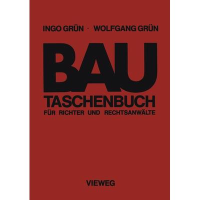 Bautaschenbuch für Richter und Rechtsanwälte, Taschenbuch von Ingo Grün,Wolfgang Grün, Vieweg & Teubner, 978-3-528-08874-3