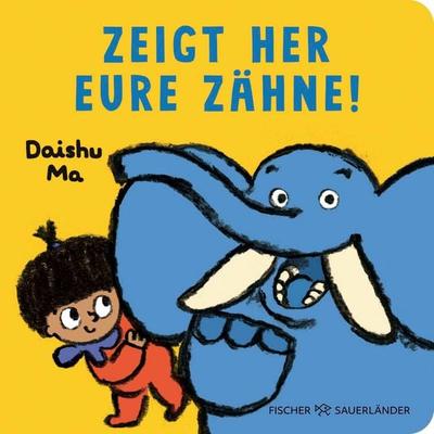 Zeigt her eure Zähne!, Gebundene Ausgabe von , Fischer Sauerländer, 978-3-7373-7402-6