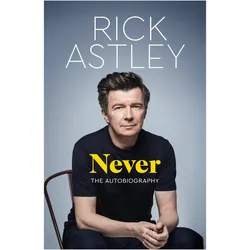 Never, Biografien von Rick Astley