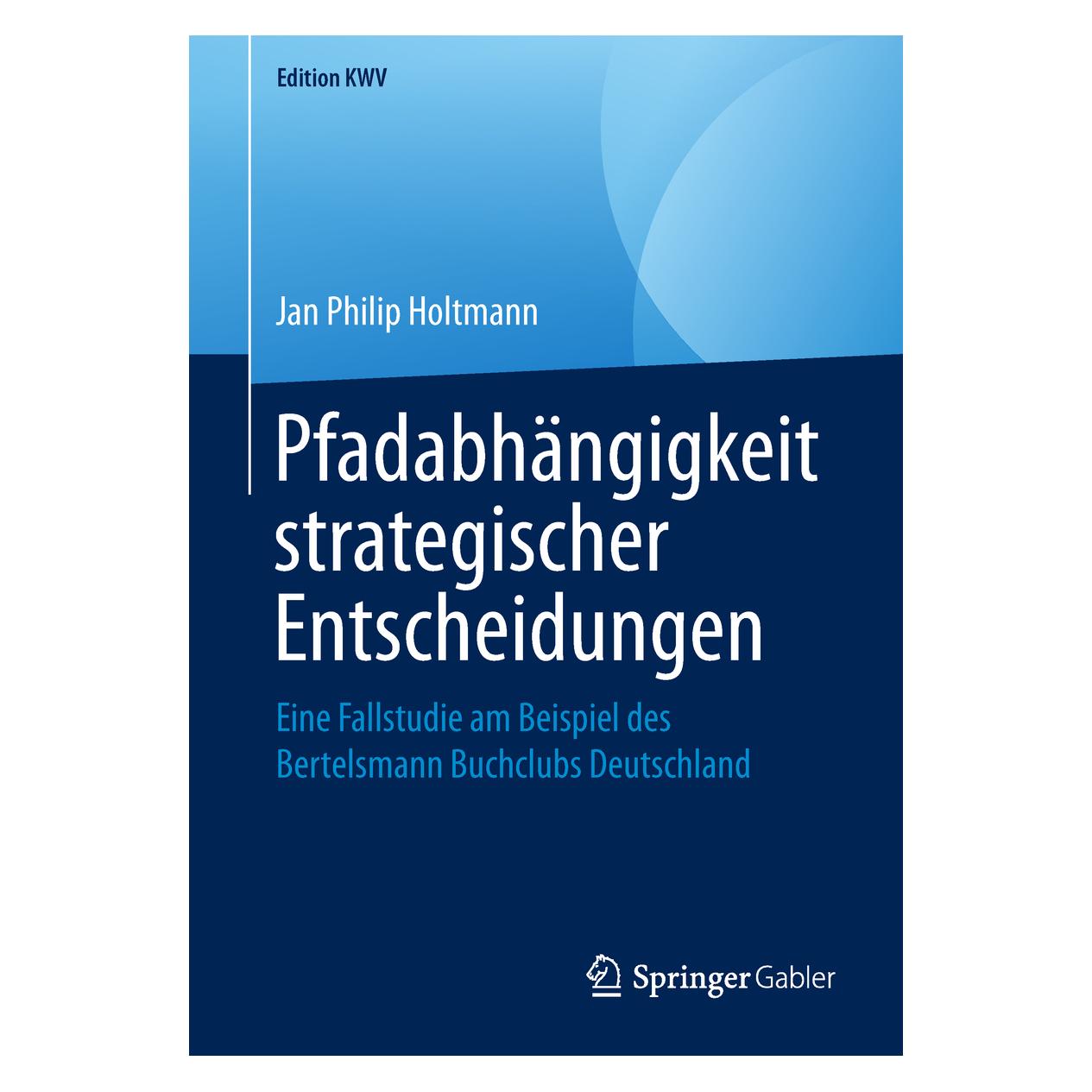 Springer Pfadabhängigkeit strategischer Entscheidungen (Deutsch, Softcover, Jan Philip Holtmann) (56040752)