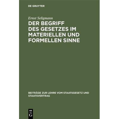 Der Begriff des Gesetzes im materiellen und formellen Sinne, Gebundene Ausgabe von Ernst Seligmann, De Gruyter, 978-3-11-115784-9