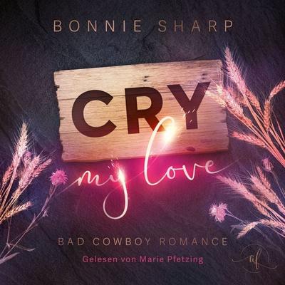 Cry my love: - Bonnie Sharp, Audio, 9783910247079