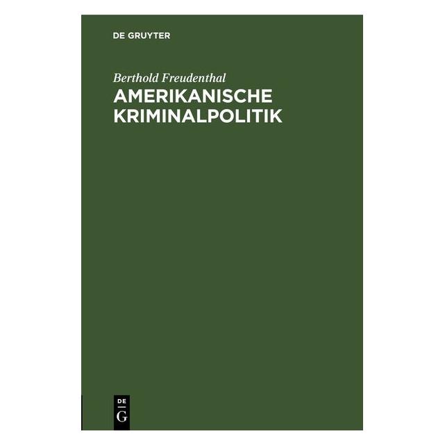 De Gruyter Freudenthal:Amerikanische Kriminalpolit (Deutsch, Hardcover, Berthold Freudenthal) (67793309)
