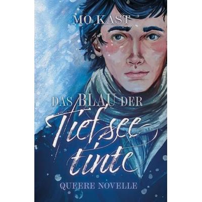 Das Blau der Tiefseetinte, Taschenbuch von Mo Kast, Tolino media, 978-3-7546-9298-1