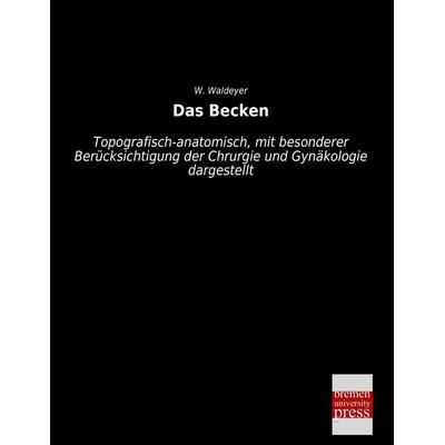 Das Becken, Taschenbuch von W. Waldeyer, Bremen University Press, 978-3-95562-413-2