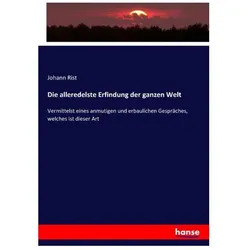 Die alleredelste Erfindung der ganzen Welt, Fachbücher von Johann Rist