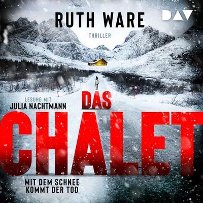 Das Chalet – Mit dem Schnee kommt der Tod - Ruth Ware, Audio, 9783742420503