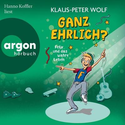 Ganz ehrlich? Felix und das wahre Leben - Klaus-Peter Wolf, Audio, 9783732443253