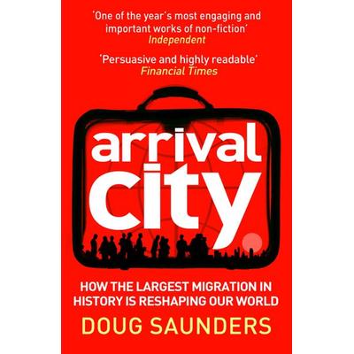 Arrival City, Taschenbuch von Doug Saunders, Vermilion, 978-0-09-952239-3