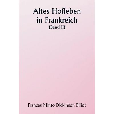 Old Court Life in France (Volume II), Taschenbuch von Frances Minto Dickinson Elliot, Alpha Editions, 978-93-5790-522-0