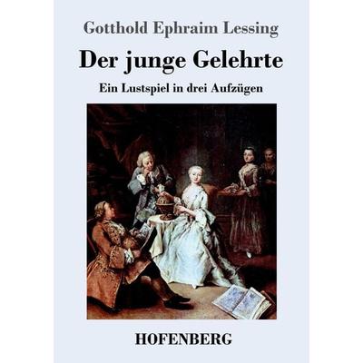 Der junge Gelehrte, Taschenbuch von Gotthold Ephraim Lessing, Hofenberg, 978-3-8430-2352-8
