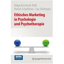 Ethisches Marketing in Psychologie und Psychotherapie, Fachbücher von Helga Kernstock-Redl, Florian Schultheiss, Eva Stühlinger