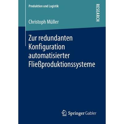 Zur redundanten Konfiguration automatisierter Fließproduktionssysteme, Taschenbuch von Christoph Müller, Springer Fachmedien Wiesbaden GmbH,