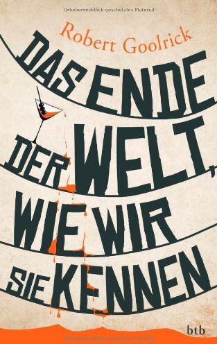 Robert Goolrick - Das Ende der Welt, wie wir sie kennen - Preis vom 09.10.2026 07:28:09 h