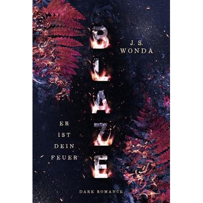 Blaze, Taschenbuch von J. S. Wonda, Wondaversum, 978-3-9859546-2-9