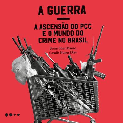 A Guerra - Bruno Paes Manso,Camila Nunes Dias, Audio, 9786556922881