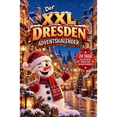 Der XXL Dresden-Adventskalender - 24 winterliche Überraschungen mit Ausmalbildern, Rätseln, Mitmachseiten, kuriosen Fakten, unnützem Dresdenwissen
