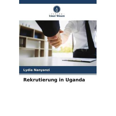 Rekrutierung in Uganda, Taschenbuch von Lydia Nanyanzi, Verlag Unser Wissen, 978-620-5-14813-6
