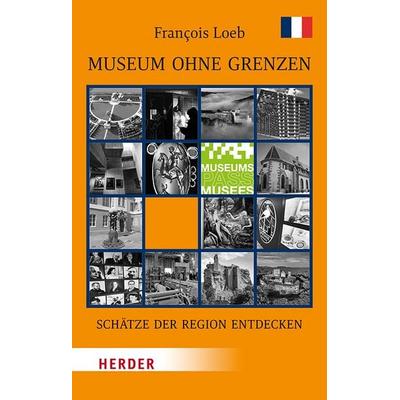 Museum ohne Grenzen, Taschenbuch von François Loeb, Herder, 978-3-451-38854-5