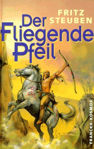 Fritz Steuben - Der Fliegende Pfeil. ( Ab 10 J.) - Preis vom 09.10.2026 07:28:09 h