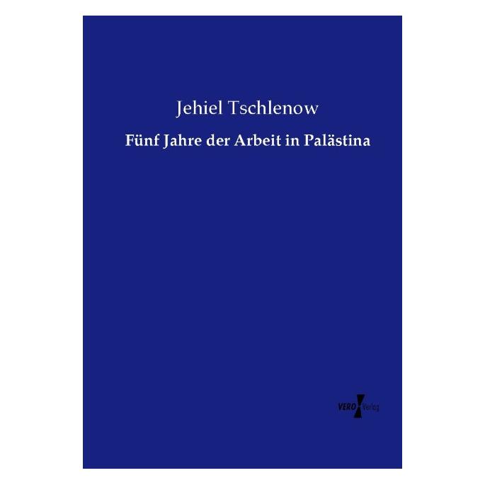 Bod Tschlenow:Fünf Jahre der Arbeit in Palä (Deutsch, Softcover, Jehiel Tschlenow) (64883079)