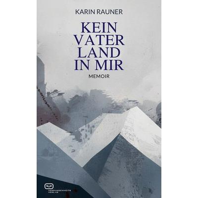 Kein Vaterland in mir, Taschenbuch von Karin Rauner, Vergangenheitsverlag, 978-3-86408-378-5