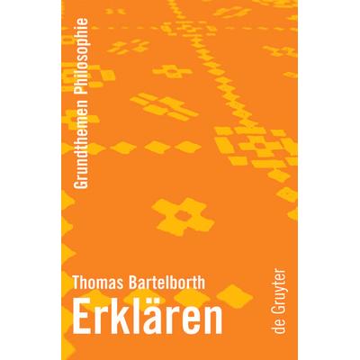 Erklären, Taschenbuch von Thomas Bartelborth, De Gruyter, 978-3-11-019433-3