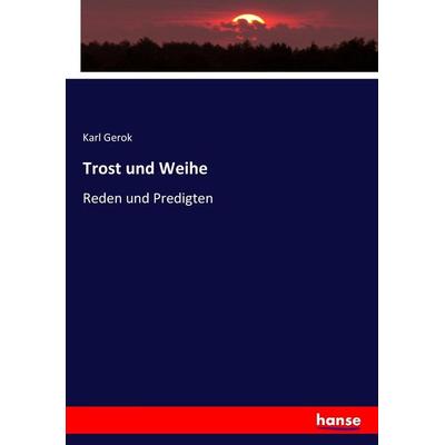 Trost und Weihe, Taschenbuch von Karl Gerok, Hansebooks, 978-3-7446-5551-4