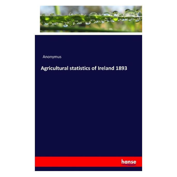 Hansebooks Agricultural statistics of Ireland 1893 (Englisch, Softcover, Anonymus) (55830996)