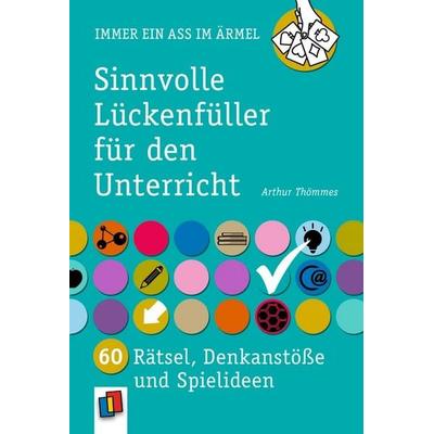 Sinnvolle Lückenfüller für den Unterricht, Taschenbuch von Arthur Thömmes, Verlag an der Ruhr, 978-3-8346-4062-8