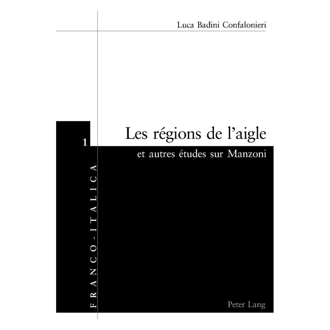 Peter Lang Les régions de l'aigle et autres études sur Manzoni (Französisch, Softcover, Luca Badini Confalonieri) (56028268)