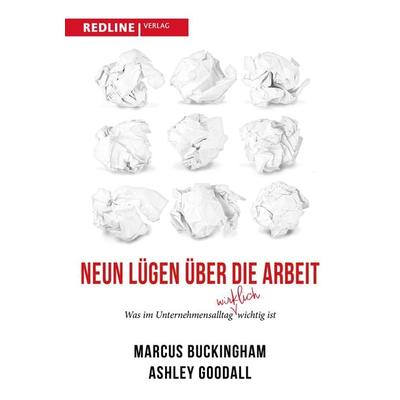 Neun Lügen über die Arbeit, Taschenbuch von Marcus Buckingham,Ashley Goodall, Redline, 978-3-86881-983-0