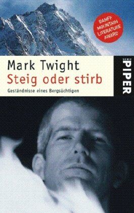 Mark Twight - Steig oder stirb: Geständnisse eines Bergsüchtigen - Preis vom 09.10.2026 07:28:09 h