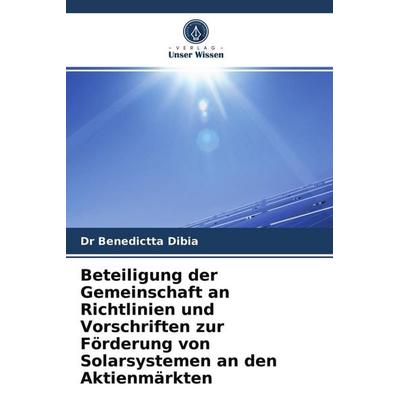Beteiligung der Gemeinschaft an Richtlinien und Vorschriften zur Förderung von Solarsystemen an den Aktienmärkten, Taschenbuch von Benedictta Dibia,