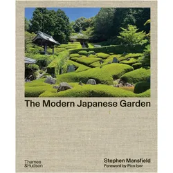 The Modern Japanese Garden, Ratgeber von Pico Iyer, Tim Richardson, Stephen Mansfield, Kengo Kuma, Mira Locher, Shunmyo Masuno